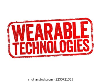 Wearable Technology is any technology that is designed to be used while worn, text stamp concept background