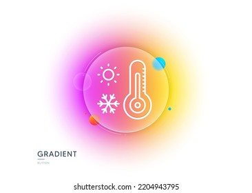 Weather thermometer line icon. Gradient blur button with glassmorphism. Winter snowflake, sun sign. Temperature symbol. Transparent glass design. Weather thermometer line icon. Vector