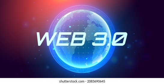 Web 3.0 Text On Hologram Planet Earth. New Version Of The Website Using Blockchain Technology, Cryptocurrency, And NFT Art. Vector Banner.