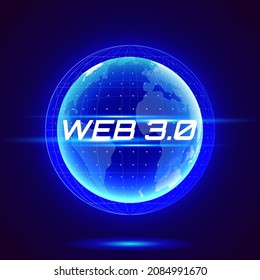 Web 3.0 text on hologram planet earth. New version of the website using blockchain technology, cryptocurrency, and NFT art. Vector banner.