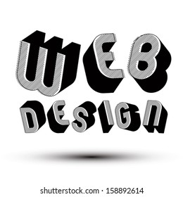 Web Design advertising phrase made with 3d retro style geometric letters.