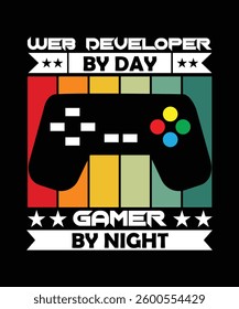 WEB DEVELOPER BY DAY GAMER BY NIGHT. T-SHIRT DESIGN. PRINT TEMPLATE.TYPOGRAPHY VECTOR ILLUSTRATION.