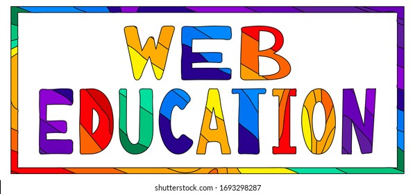 Web Education. Multicolored bright funny cartoon isolated inscription. Colorful doodle letters, frame. Distance Web Education for web, advertising, print, booklet, banner, flyer. Stock vector picture.