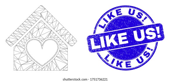 Web mesh love house icon and Like Us! watermark. Blue vector round grunge watermark with Like Us! title. Abstract carcass mesh polygonal model created from love house pictogram.