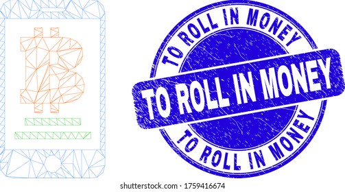Pictograma de banco de bitcoin móvil de malla web y sello de "To Roll in Money". Sello de peligro circular de vector azul con texto Para rodar en dinero.