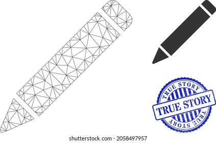 Web mesh pencil vector icon, and blue round TRUE STORY grunge stamp print. TRUE STORY stamp seal uses round shape and blue color. Flat 2d model created from pencil icon.