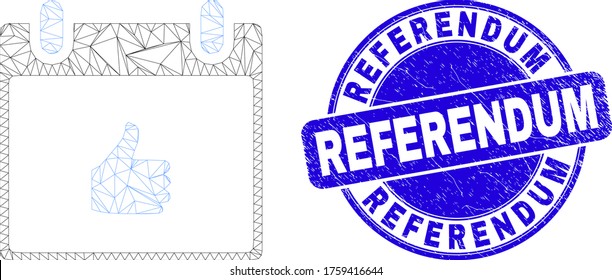 Web mesh thumb up calendar page pictogram and Referendum stamp. Blue vector round textured seal with Referendum title.