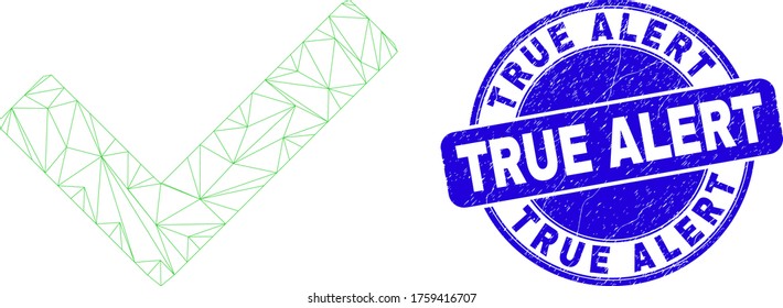 Web mesh validated tick pictogram and True Alert stamp. Blue vector rounded textured seal stamp with True Alert phrase. Abstract frame mesh polygonal model created from validated tick pictogram.