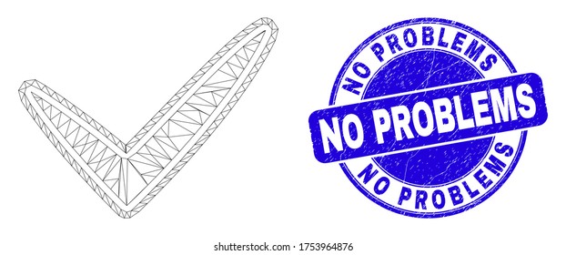 Web mesh yes tick pictogram and No Problems seal stamp. Blue vector rounded textured seal with No Problems message. Abstract carcass mesh polygonal model created from yes tick icon.