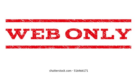 Web Only watermark stamp. Text tag between parallel lines with grunge design style. Rubber seal stamp with dust texture. Vector red color ink imprint on a white background.