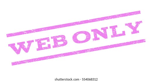Web Only watermark stamp. Text tag between parallel lines with grunge design style. Rubber seal stamp with dust texture. Vector violet color ink imprint on a white background.