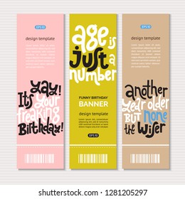 Web or print banners design template with hand drawn vector lettering. Comic phrases about birthday in the style of black humor. Modern vertical layout with slogan stylized typography.