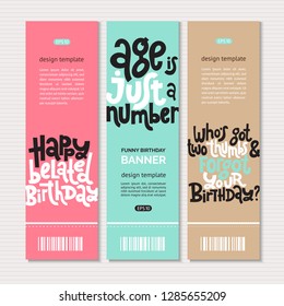 Web or print banners design template with hand drawn vector lettering. Comic phrases about birthday in the style of black humor. Modern vertical layout with slogan stylized typography.