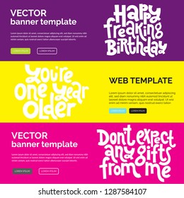 Web or print banners design template with hand drawn vector lettering. Comic phrases about birthday in the style of black humor. Modern horizontal layout slogan stylized typography.