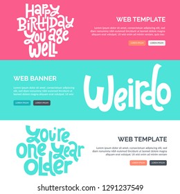 Web or print banners design template with hand drawn vector lettering. Comic phrases about birthday in the style of black humor. Modern horizontal layout slogan stylized typography.