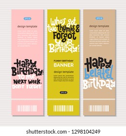 Web or print banners design template with hand drawn vector lettering. Comic phrases about birthday in the style of black humor. Modern vertical layout with slogan stylized typography.
