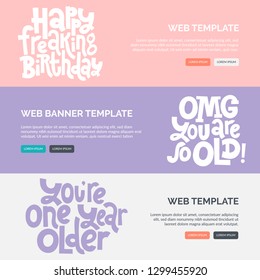 Web or print banners design template with hand drawn vector lettering. Comic phrases about birthday in the style of black humor. Modern horizontal layout slogan stylized typography.