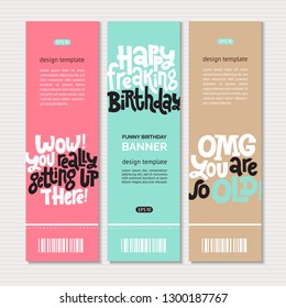 Web or print banners design template with hand drawn vector lettering. Comic phrases about birthday in the style of black humor. Modern vertical layout with slogan stylized typography.