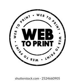 WEB TO PRINT is a service that provides print products via online storefronts, text concept stamp