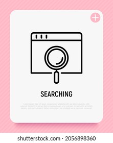 Web searching thin line icon, magnifying glass on web page. Modern vector illustration.