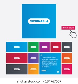 Webinar with arrow sign icon. Web study symbol. Website e-learning navigation. Metro style buttons. Modern interface website buttons with hand cursor pointer. Vector