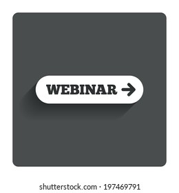 Webinar with arrow sign icon. Web study symbol. Website e-learning navigation. Gray flat button with shadow. Modern UI website navigation. Vector