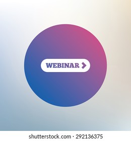 Webinar with arrow sign icon. Web study symbol. Website e-learning navigation. Icon on blurred background. Vector