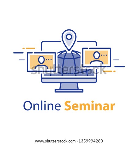 Webinar concept, online communication, internet seminar, web meeting, distant learning, freelance work, fast training course, vector line icon