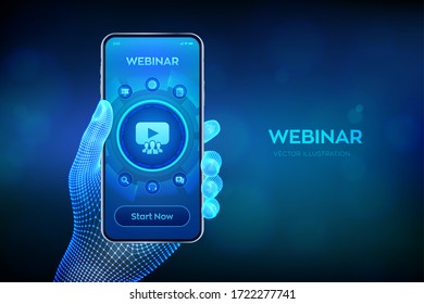 Webinar. Internet conference. Web based seminar. Distance Learning. E-learning Training business technology Concept on virtual screen. Closeup smartphone in wireframe hand. Vector illustration.