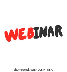 Webinar. Sticker for video blog, vlogging, social media content. Vector hand drawn illustration design. Bubble pop art style poster, t shirt print, post card, print, wallpaper, label