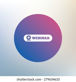 Webinar web camera sign icon. Online Web study symbol. Website e-learning navigation. Icon on blurred background. Vector
