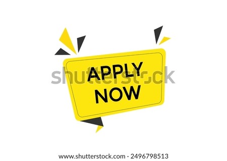 website, apply now, button, learn, stay, tuned, level, sign, speech, bubble  banner, modern, symbol, click. 
