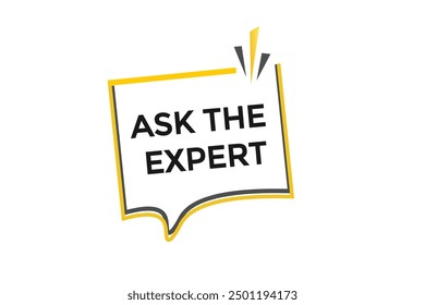 website, ask the expert,  button, learn, stay, tuned, level, sign, speech, bubble  banner, modern, symbol, click. 
