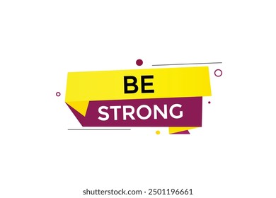 website, be strong,  button, learn, stay, tuned, level, sign, speech, bubble  banner, modern, symbol, click. 
