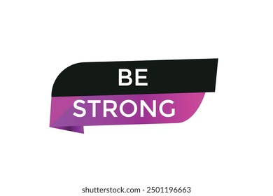 website, be strong,  button, learn, stay, tuned, level, sign, speech, bubble  banner, modern, symbol, click. 
