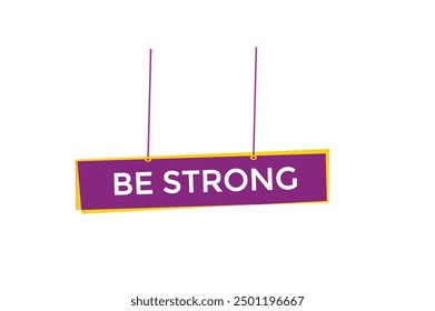website, be strong,  button, learn, stay, tuned, level, sign, speech, bubble  banner, modern, symbol, click. 

