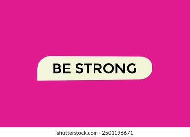 website, be strong,  button, learn, stay, tuned, level, sign, speech, bubble  banner, modern, symbol, click. 
