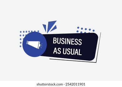 website, business as usual, button, learn, stay, template, tuned, design, level, sign, speech, bubble banner, modern, symbol, click. 
