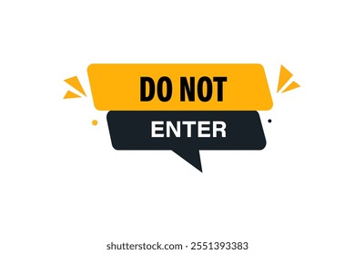 website, do not enter, cancel, charge, button, learn, stay, template, tuned, design, level, sign, speech, bubble  banner, modern, symbol, click. 
