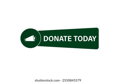 website, donate today, cancel, charge, button, learn, stay, template, tuned, design, level, sign, speech, bubble  banner, modern, symbol, click. 
