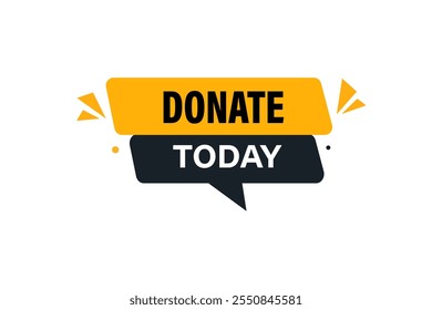 website, donate today, cancel, charge, button, learn, stay, template, tuned, design, level, sign, speech, bubble  banner, modern, symbol, click. 
