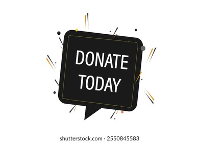 website, donate today, cancel, charge, button, learn, stay, template, tuned, design, level, sign, speech, bubble  banner, modern, symbol, click. 
