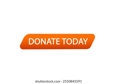 website, donate today, cancel, charge, button, learn, stay, template, tuned, design, level, sign, speech, bubble  banner, modern, symbol, click. 
