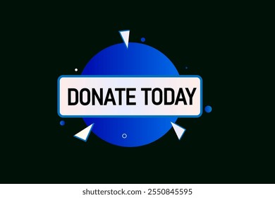 website, donate today, cancel, charge, button, learn, stay, template, tuned, design, level, sign, speech, bubble  banner, modern, symbol, click. 
