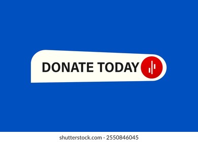 website, donate today, cancel, charge, button, learn, stay, template, tuned, design, level, sign, speech, bubble  banner, modern, symbol, click. 
