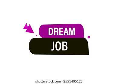 website, dream job, cancel, charge, button, learn, stay, template, tuned, design, level, sign, speech, bubble  banner, modern, symbol, click. 
