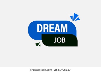 website, dream job, cancel, charge, button, learn, stay, template, tuned, design, level, sign, speech, bubble banner, modern, symbol, click. 
