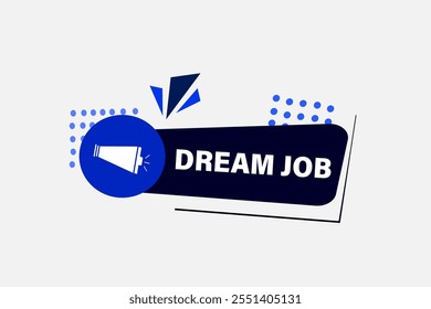 website, dream job, cancel, charge, button, learn, stay, template, tuned, design, level, sign, speech, bubble banner, modern, symbol, click. 
