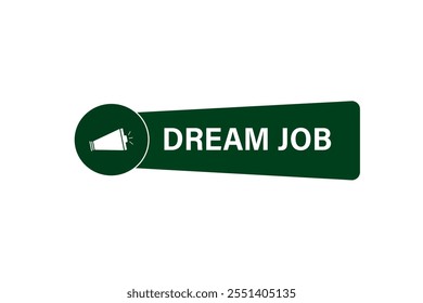 website, dream job, cancel, charge, button, learn, stay, template, tuned, design, level, sign, speech, bubble banner, modern, symbol, click. 
