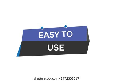 website, easy to use, offer, button, learn stay, tuned, level, sign, speech, bubble  banner, modern, symbol, click. 